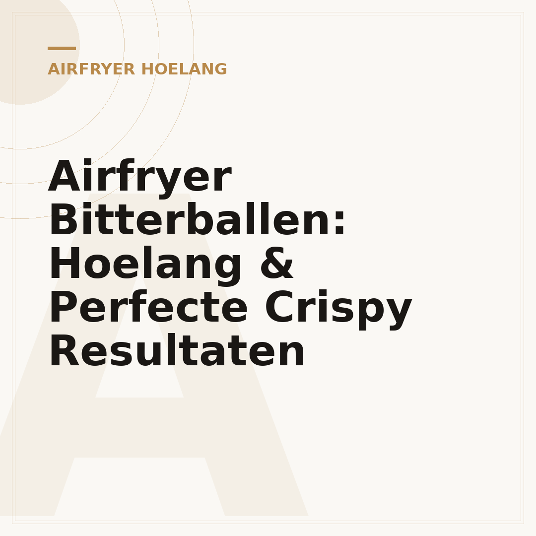 Airfryer Bitterballen: Hoelang & Perfecte Crispy Resultaten