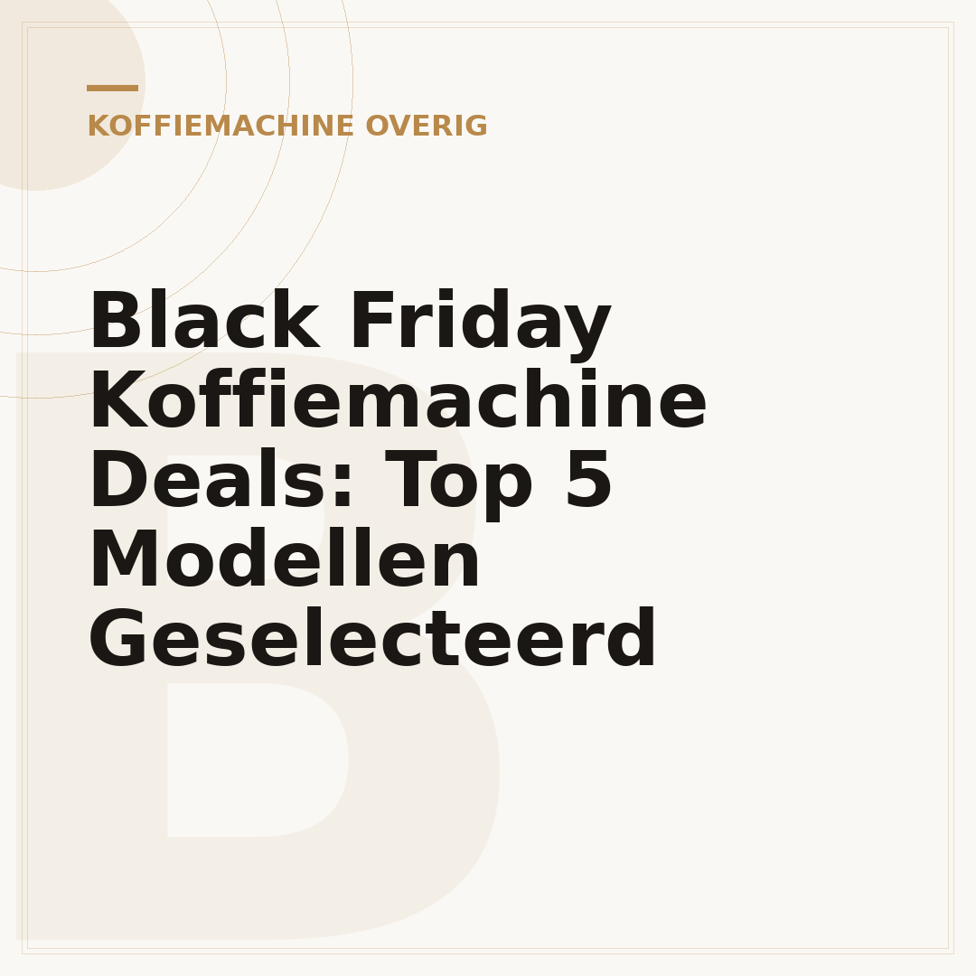 Black Friday Koffiemachine Deals: Top 5 Modellen Geselecteerd