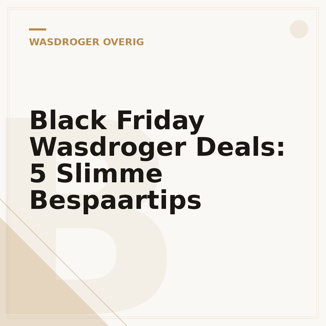 Black Friday Wasdroger Deals: 5 Slimme Bespaartips