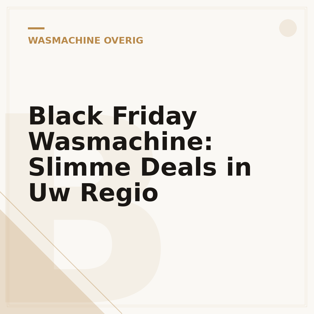 Black Friday Wasmachine: Slimme Deals in Uw Regio