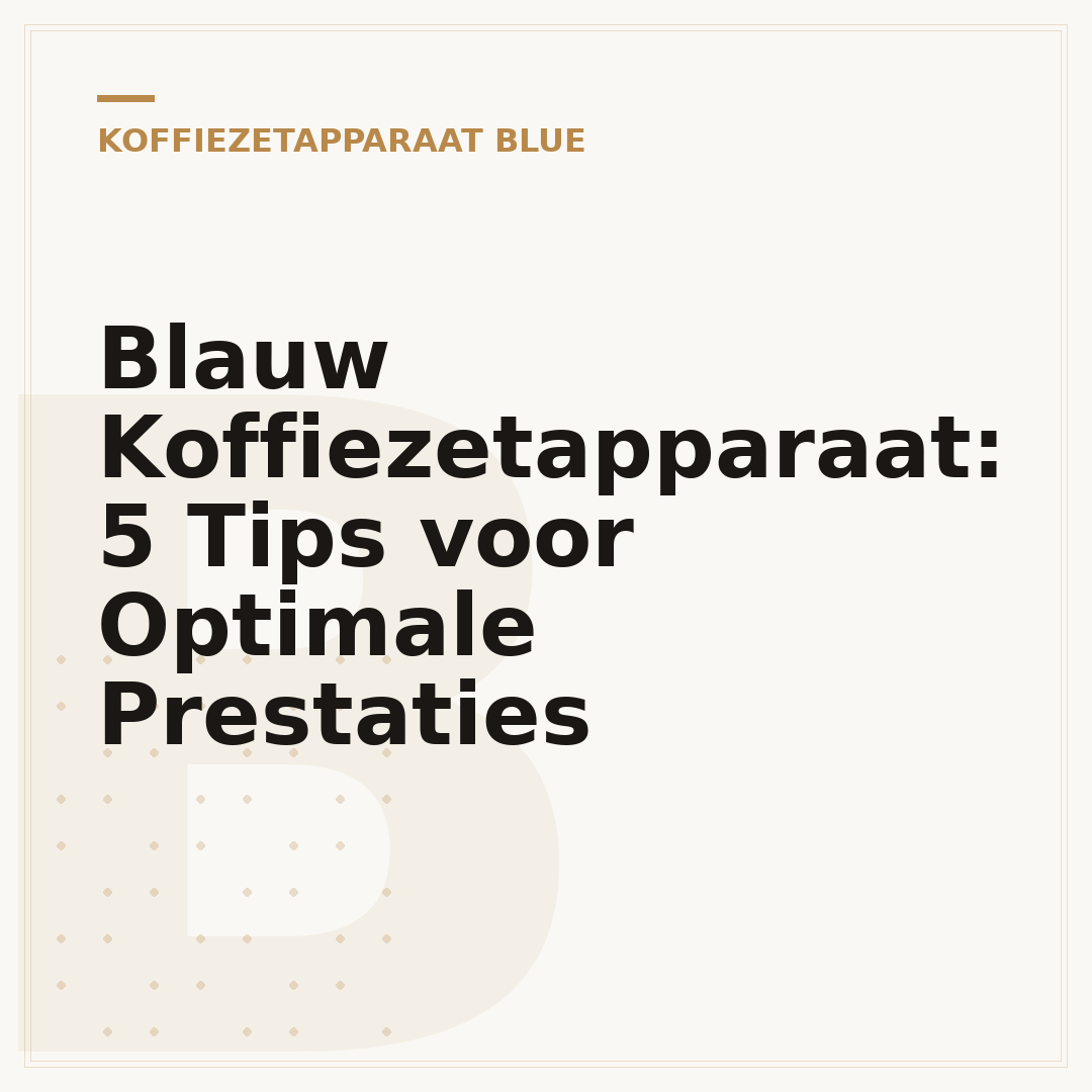 Blauw Koffiezetapparaat: 5 Tips voor Optimale Prestaties