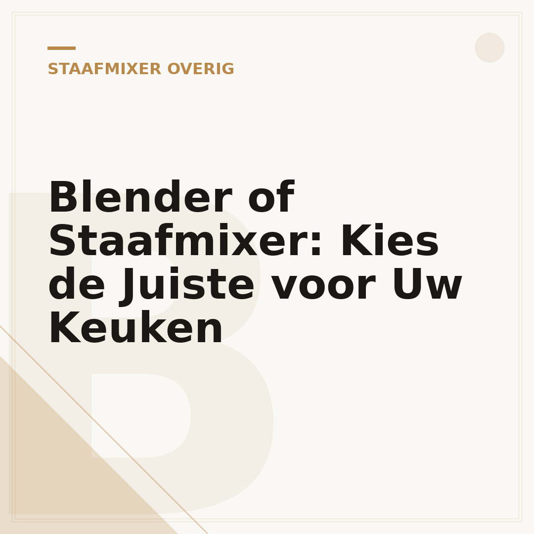Blender of Staafmixer: Kies de Juiste voor Uw Keuken