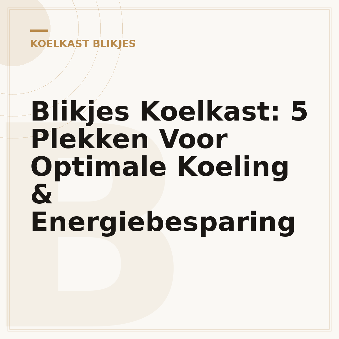 Blikjes Koelkast: 5 Plekken Voor Optimale Koeling & Energiebesparing