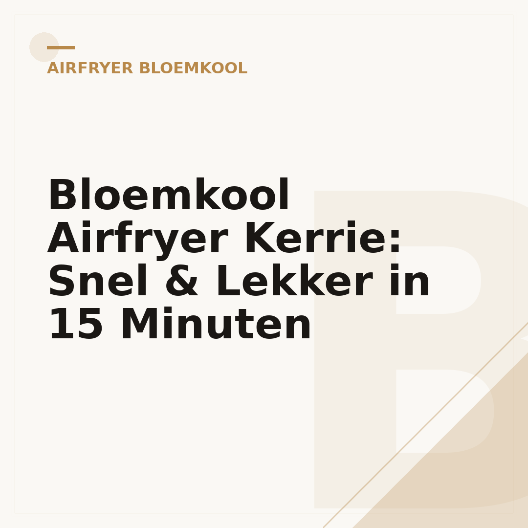 Bloemkool Airfryer Kerrie: Snel & Lekker in 15 Minuten