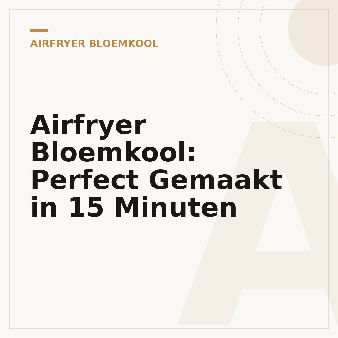 Airfryer Bloemkool: Perfect Gemaakt in 15 Minuten