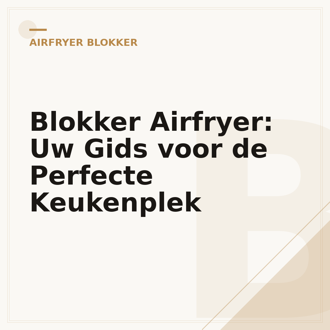 Blokker Airfryer: Uw Gids voor de Perfecte Keukenplek