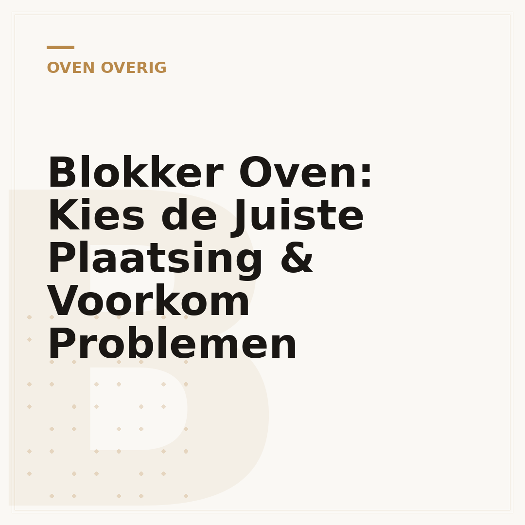 Blokker Oven: Kies de Juiste Plaatsing & Voorkom Problemen