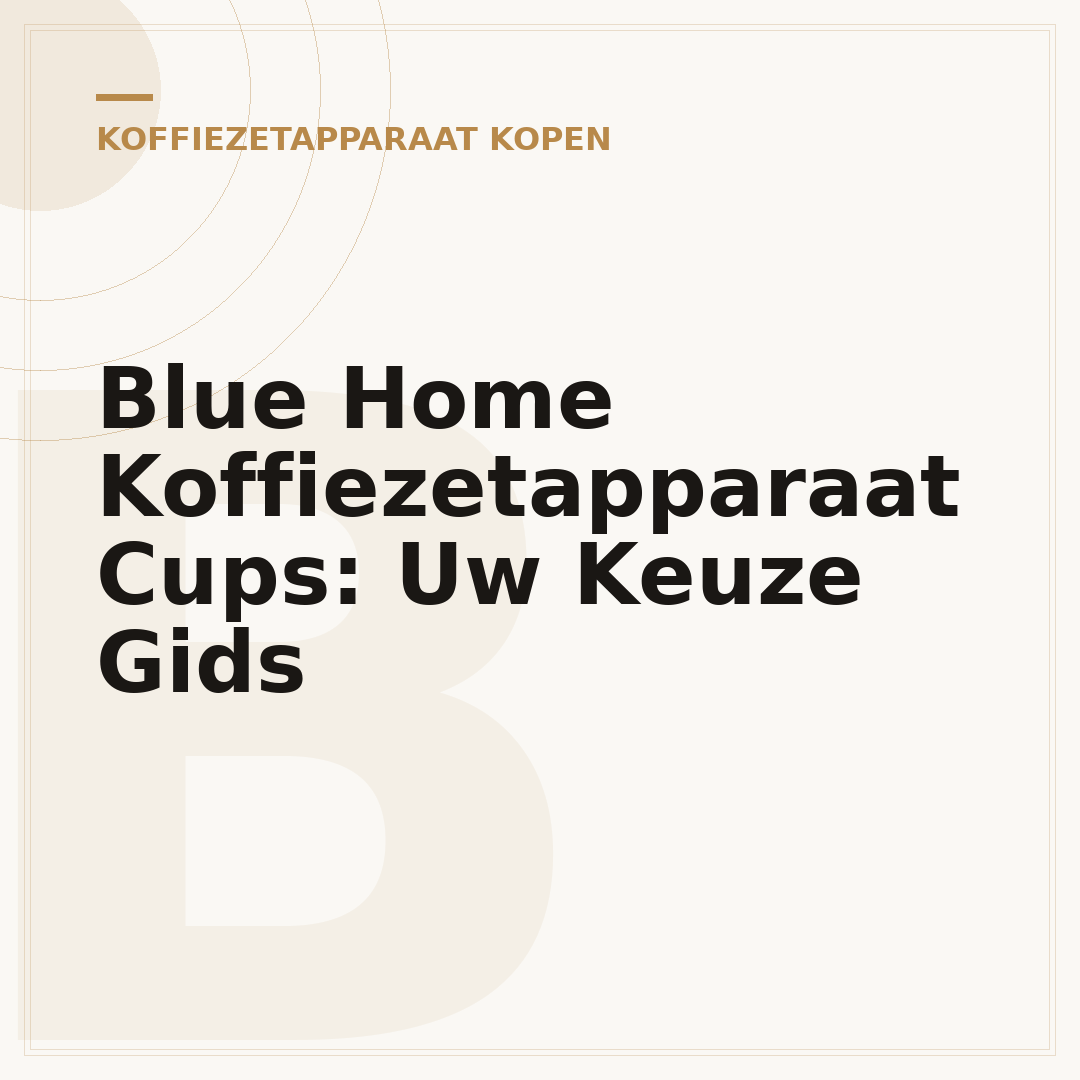 Blue Home Koffiezetapparaat Cups: Uw Keuze Gids