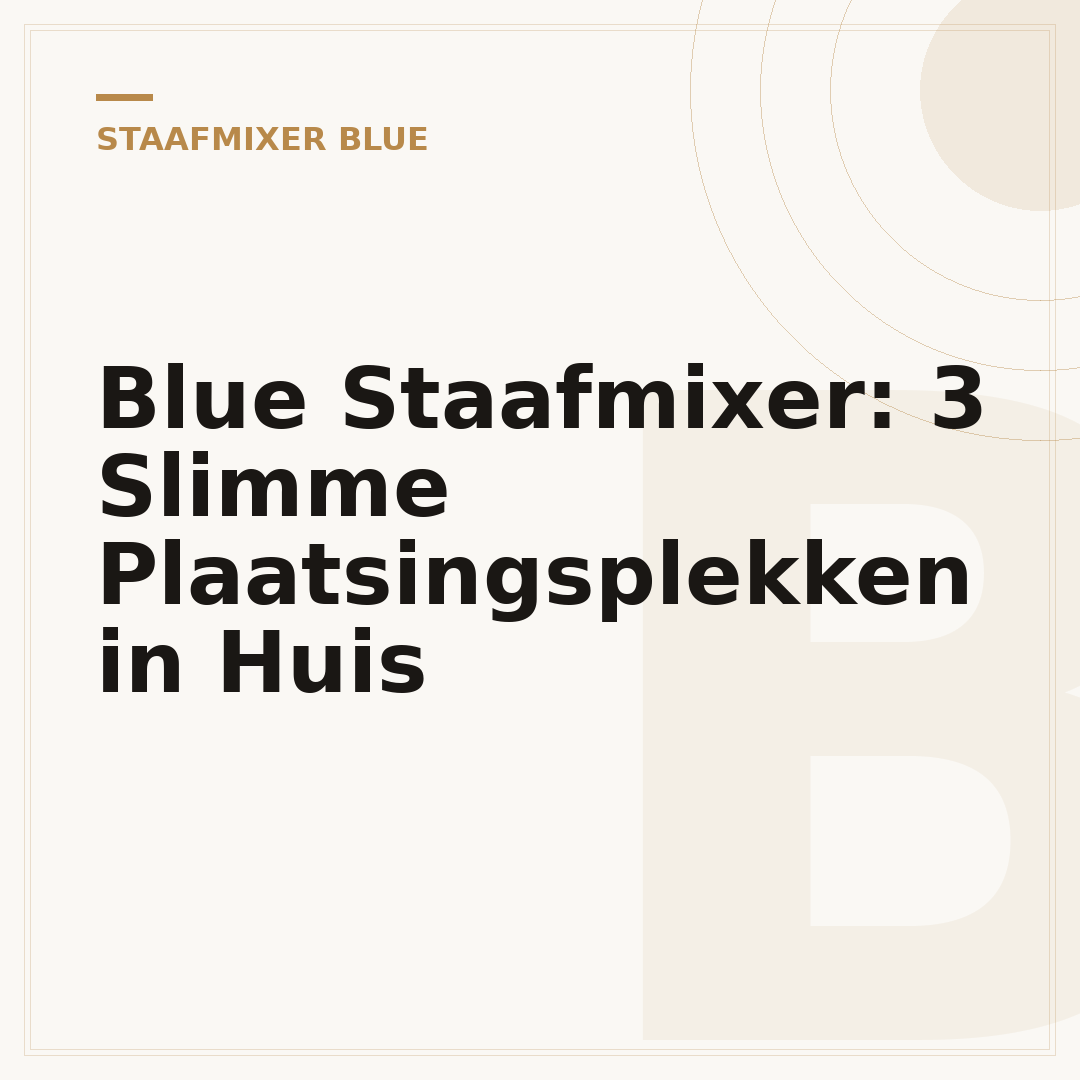 Blue Staafmixer: 3 Slimme Plaatsingsplekken in Huis