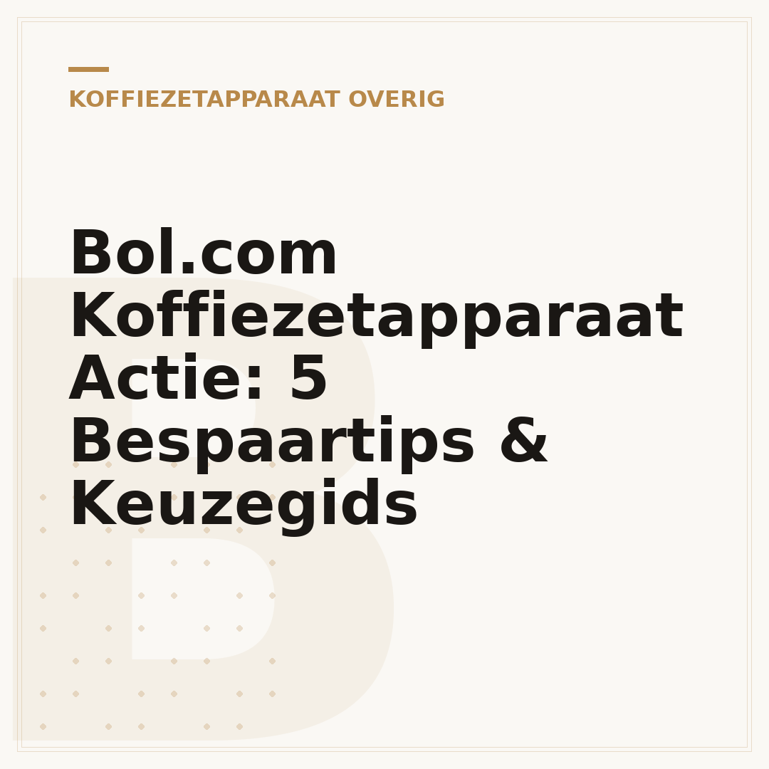 Bol.com Koffiezetapparaat Actie: 5 Bespaartips & Keuzegids