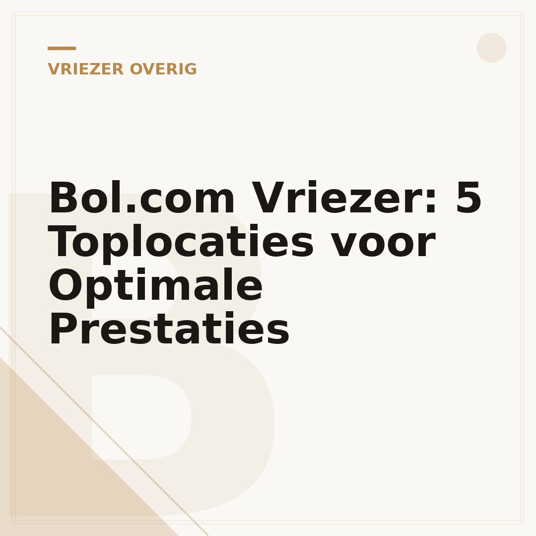 Bol.com Vriezer: 5 Toplocaties voor Optimale Prestaties