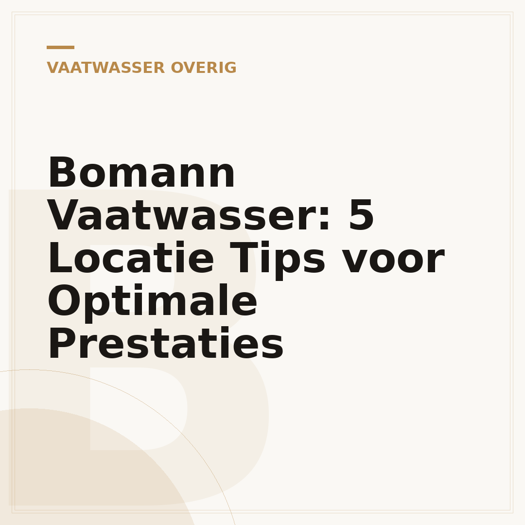 Bomann Vaatwasser: 5 Locatie Tips voor Optimale Prestaties