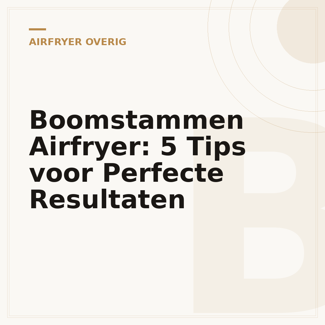 Boomstammen Airfryer: 5 Tips voor Perfecte Resultaten