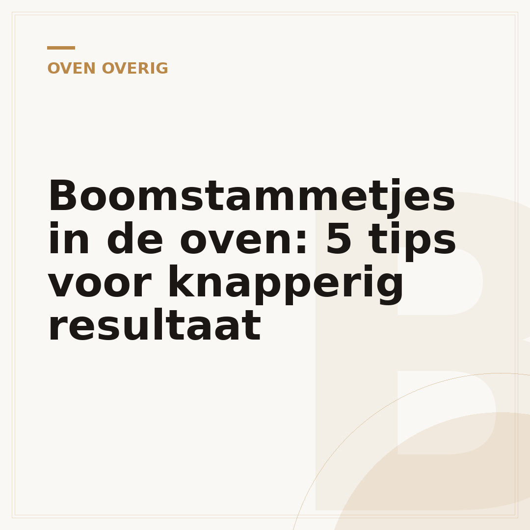 Boomstammetjes in de oven: 5 tips voor knapperig resultaat