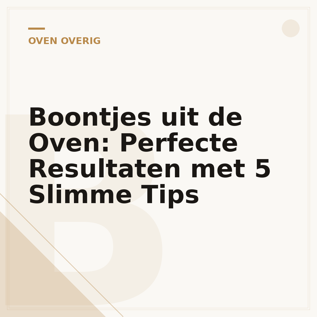 Boontjes uit de Oven: Perfecte Resultaten met 5 Slimme Tips