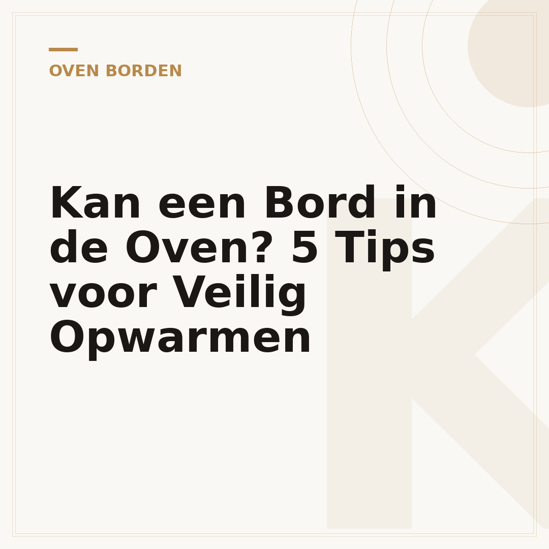 Kan een Bord in de Oven? 5 Tips voor Veilig Opwarmen