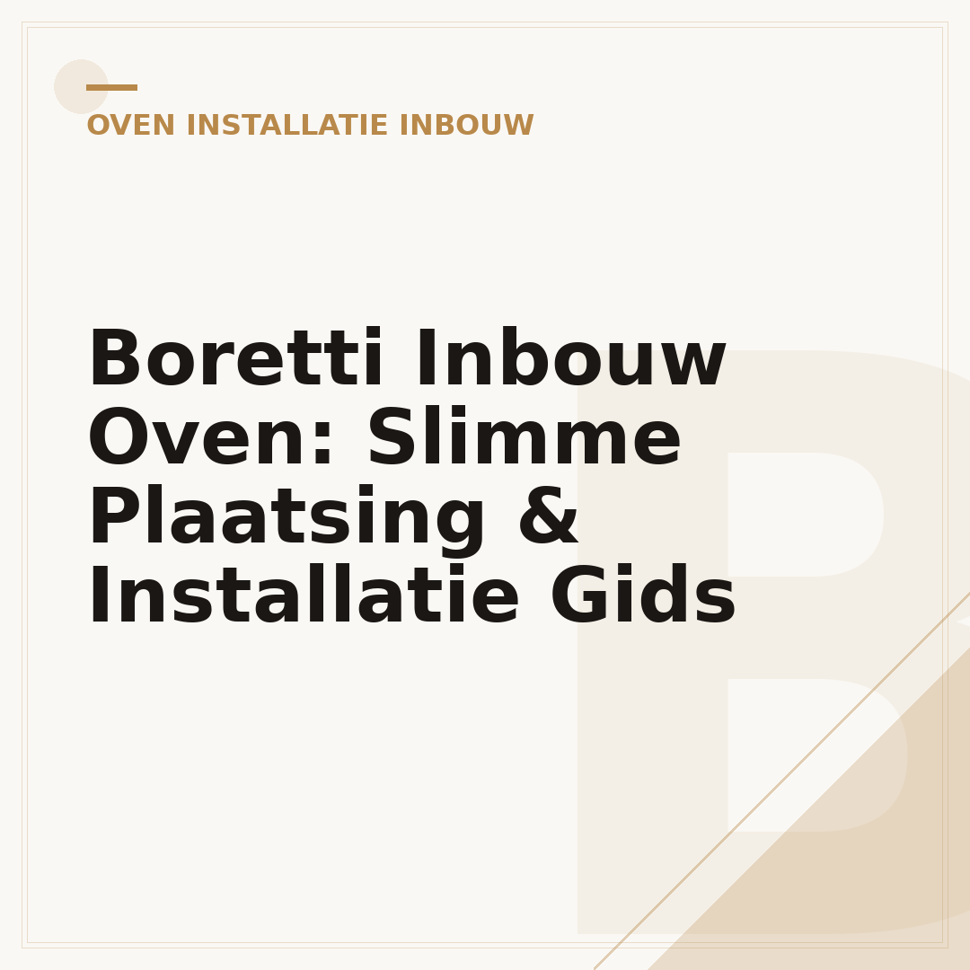 Boretti Inbouw Oven: Slimme Plaatsing & Installatie Gids
