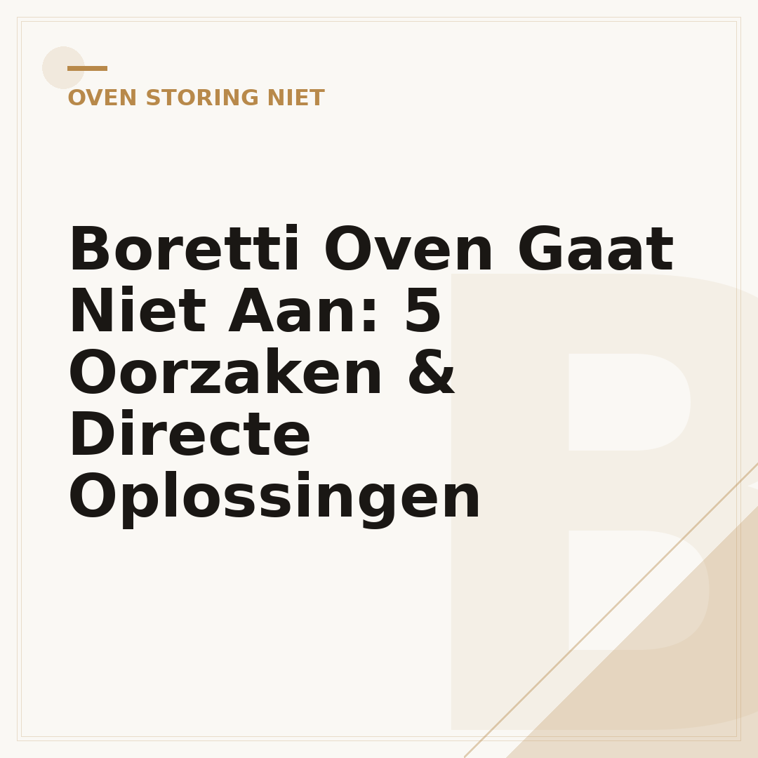 Boretti Oven Gaat Niet Aan: 5 Oorzaken & Directe Oplossingen