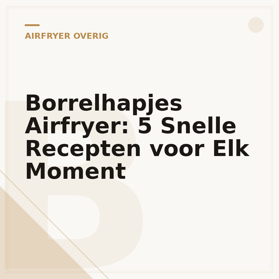Borrelhapjes Airfryer: 5 Snelle Recepten voor Elk Moment