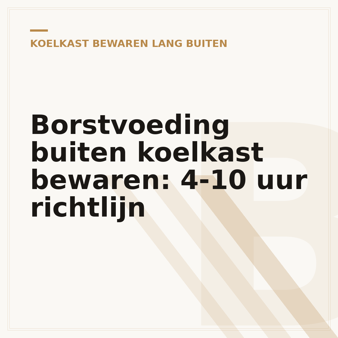 Borstvoeding buiten koelkast bewaren: 4-10 uur richtlijn