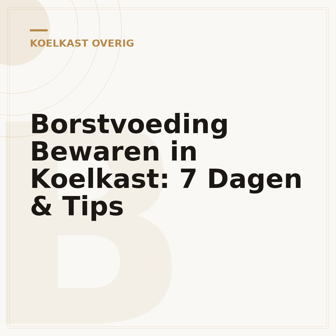 Borstvoeding Bewaren in Koelkast: 7 Dagen & Tips