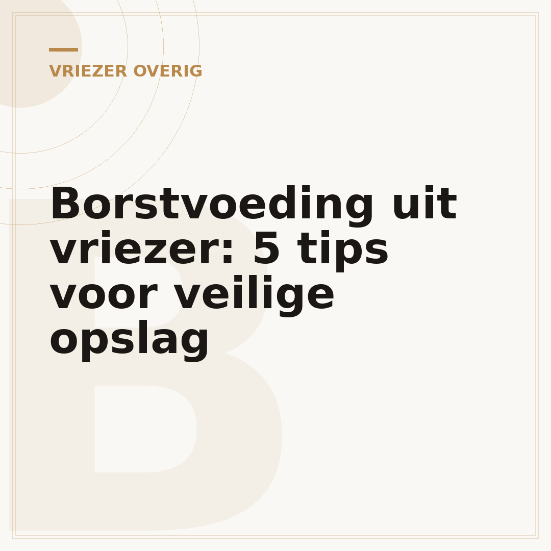 Borstvoeding uit vriezer: 5 tips voor veilige opslag