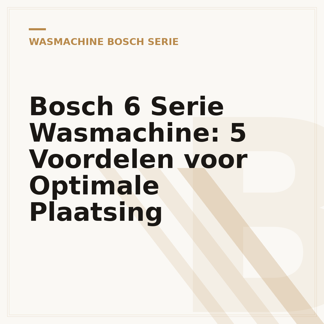 Bosch 6 Serie Wasmachine: 5 Voordelen voor Optimale Plaatsing