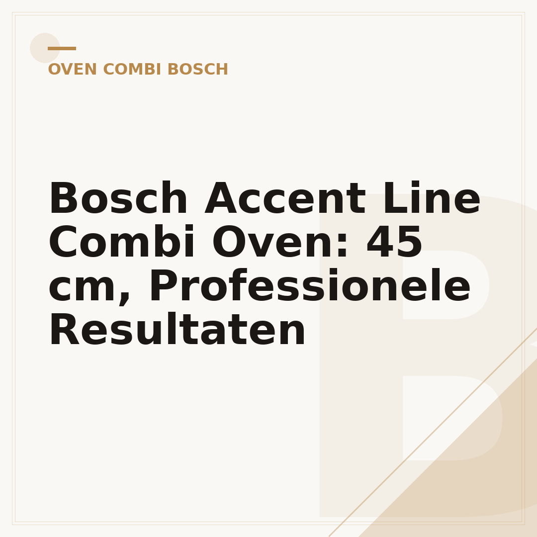 Bosch Accent Line Combi Oven: 45 cm, Professionele Resultaten