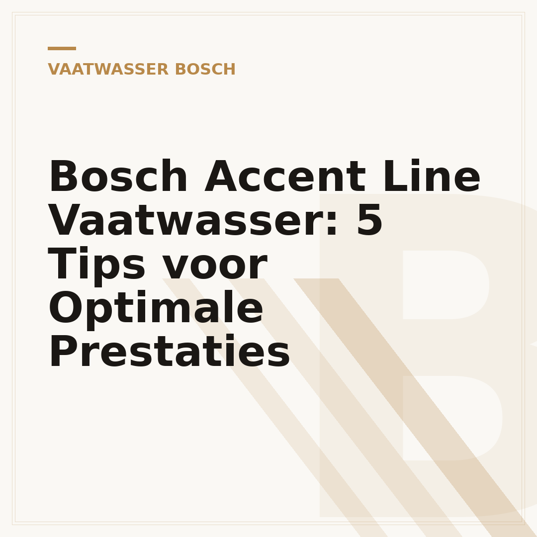 Bosch Accent Line Vaatwasser: 5 Tips voor Optimale Prestaties
