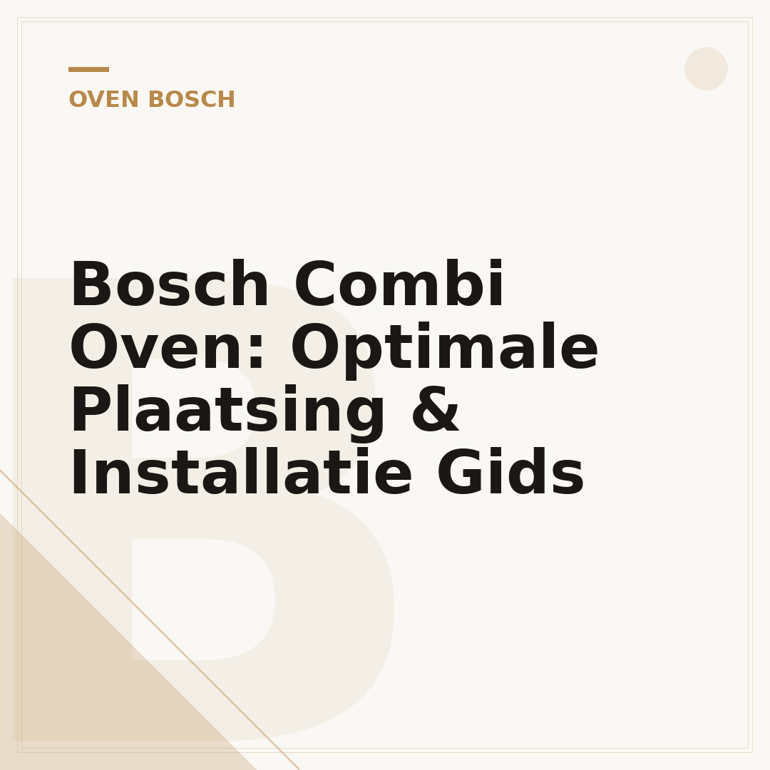 Bosch Combi Oven: Optimale Plaatsing & Installatie Gids