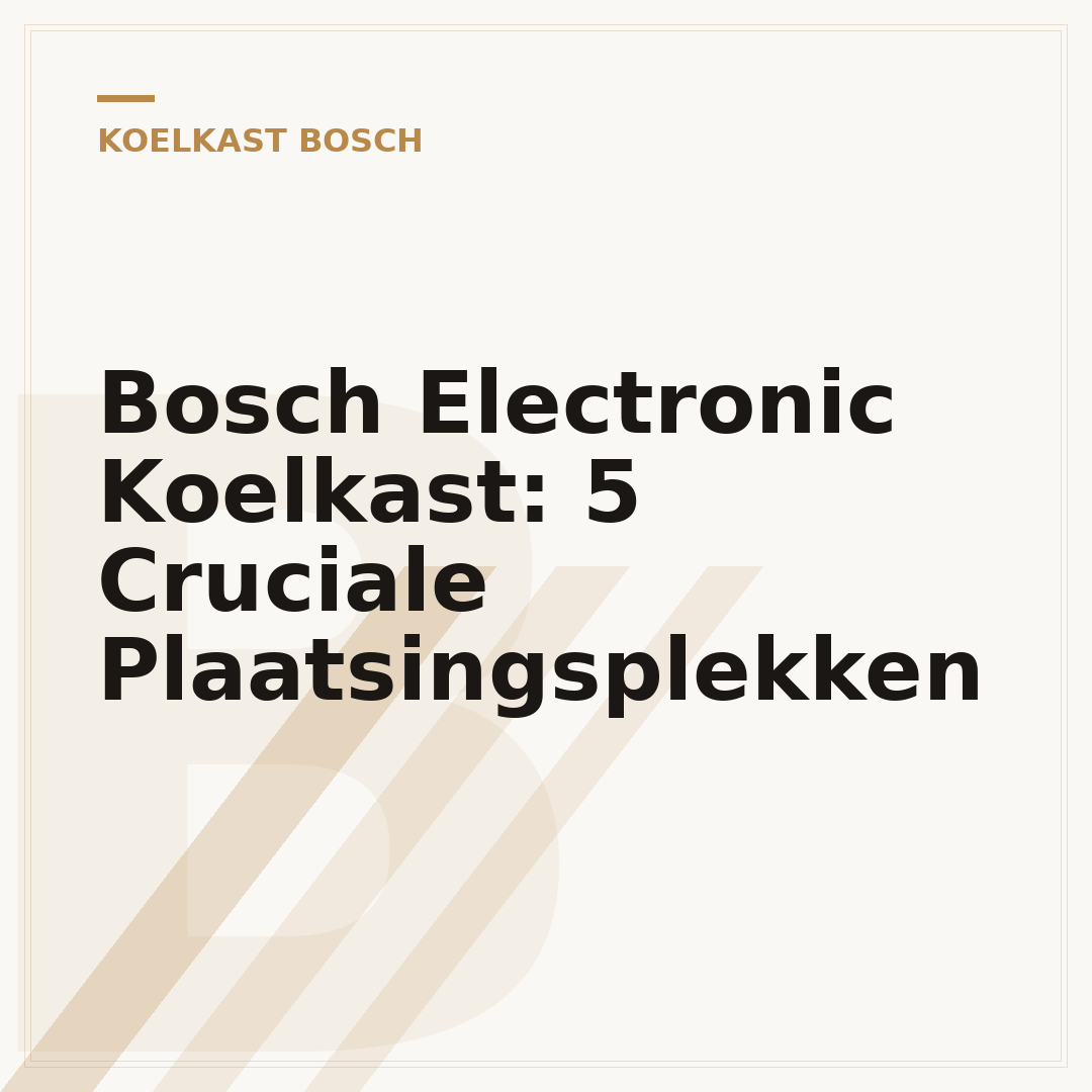 Bosch Electronic Koelkast: 5 Cruciale Plaatsingsplekken