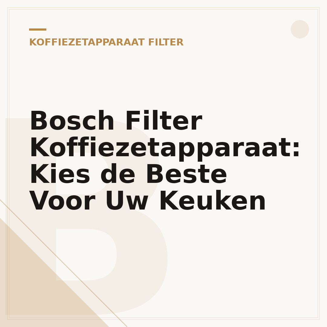 Bosch Filter Koffiezetapparaat: Kies de Beste Voor Uw Keuken