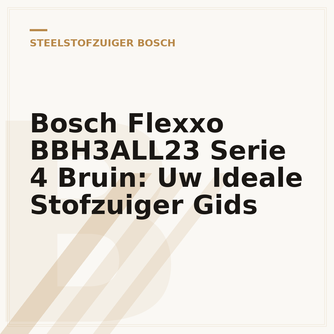 Bosch Flexxo BBH3ALL23 Serie 4 Bruin: Uw Ideale Stofzuiger Gids