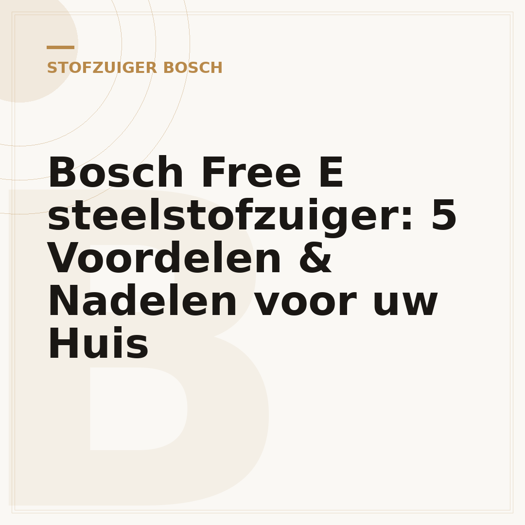 Bosch Free E steelstofzuiger: 5 Voordelen & Nadelen voor uw Huis