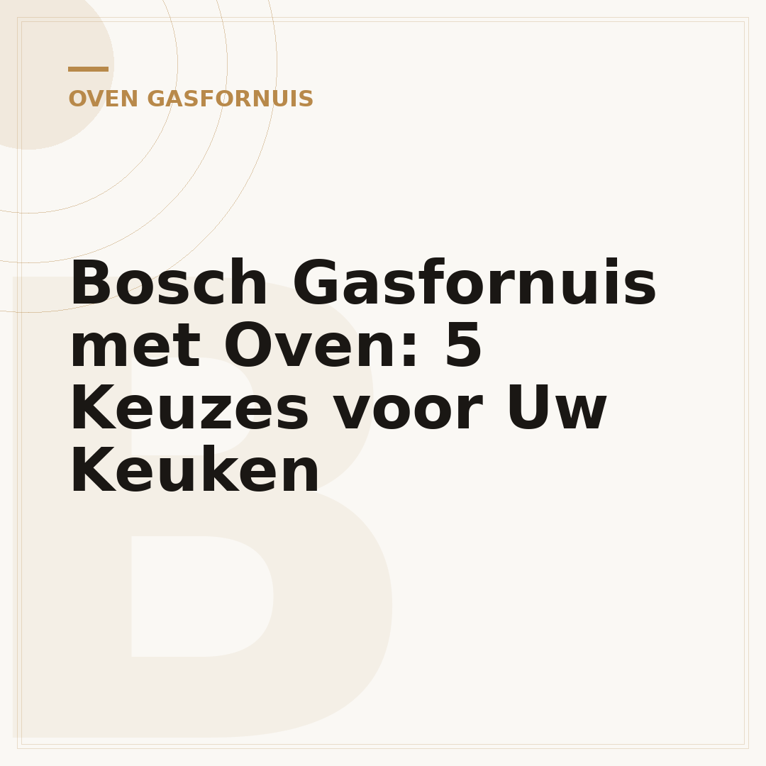 Bosch Gasfornuis met Oven: 5 Keuzes voor Uw Keuken