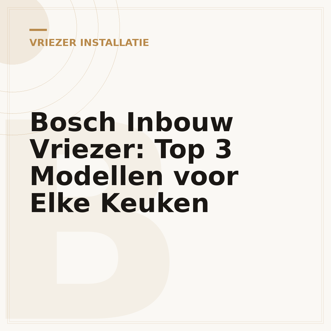 Bosch Inbouw Vriezer: Top 3 Modellen voor Elke Keuken