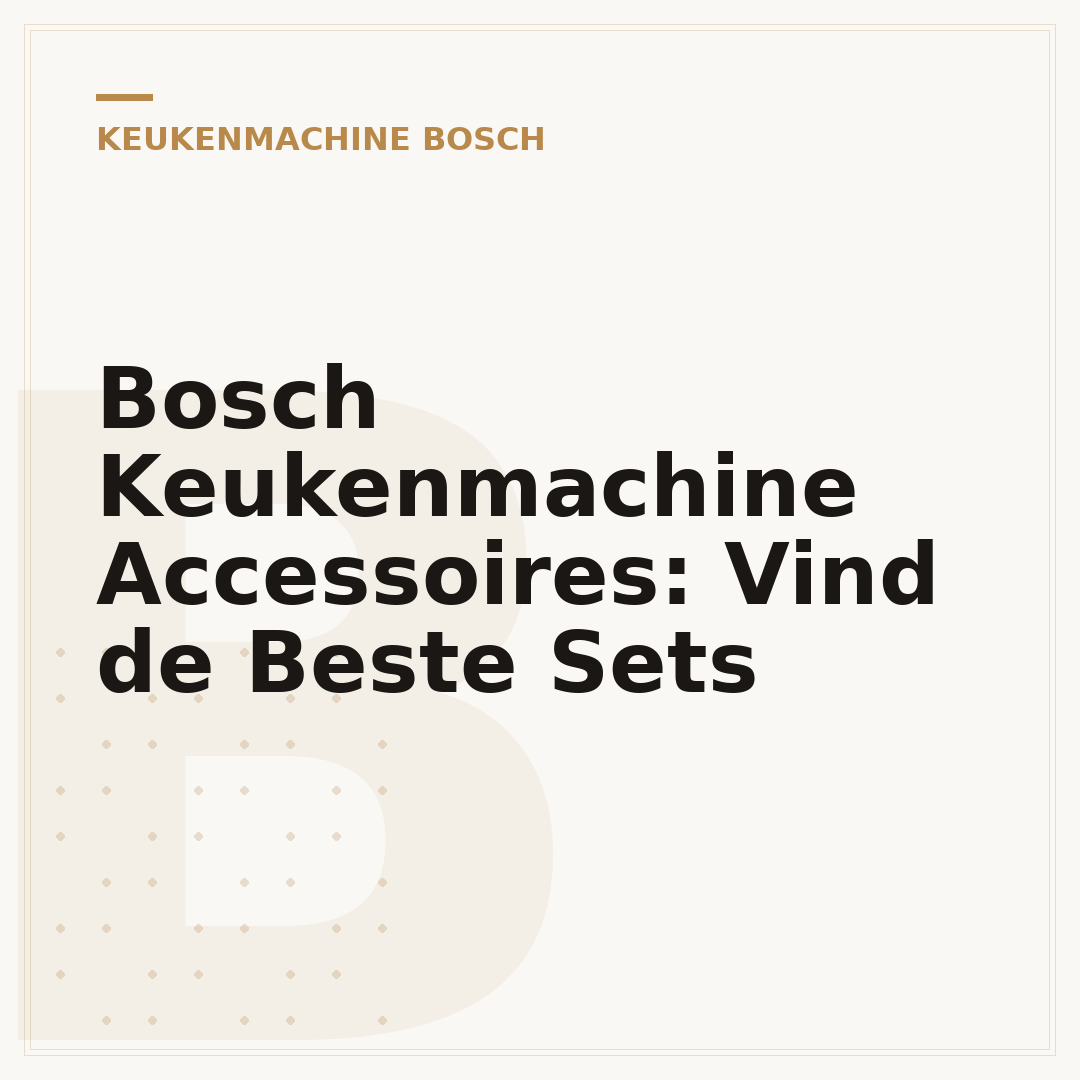 Bosch Keukenmachine Accessoires: Vind de Beste Sets
