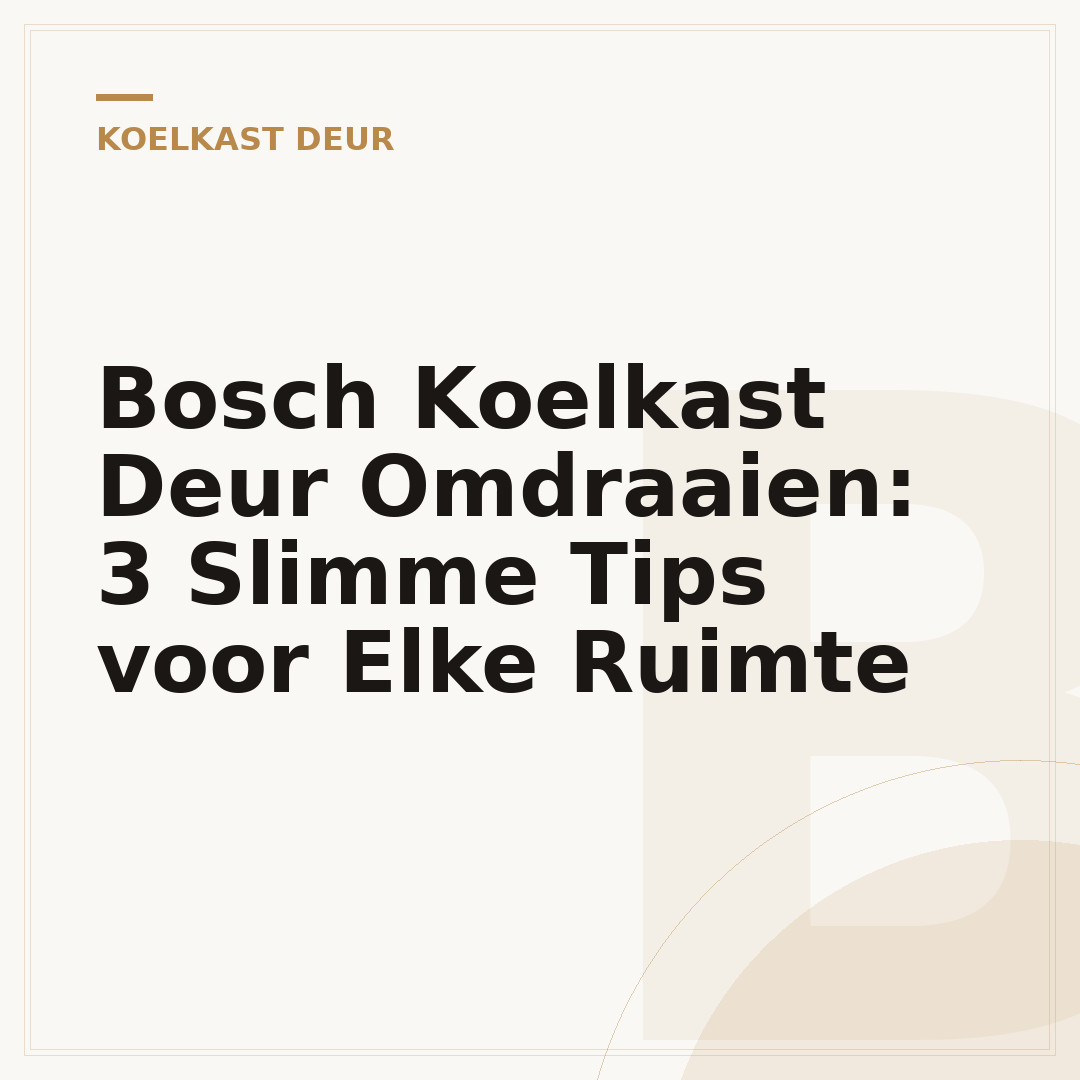 Bosch Koelkast Deur Omdraaien: 3 Slimme Tips voor Elke Ruimte