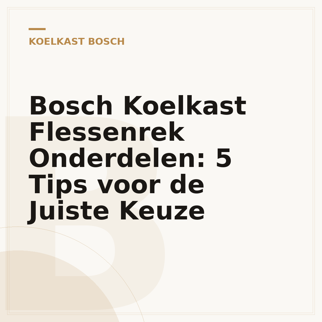 Bosch Koelkast Flessenrek Onderdelen: 5 Tips voor de Juiste Keuze