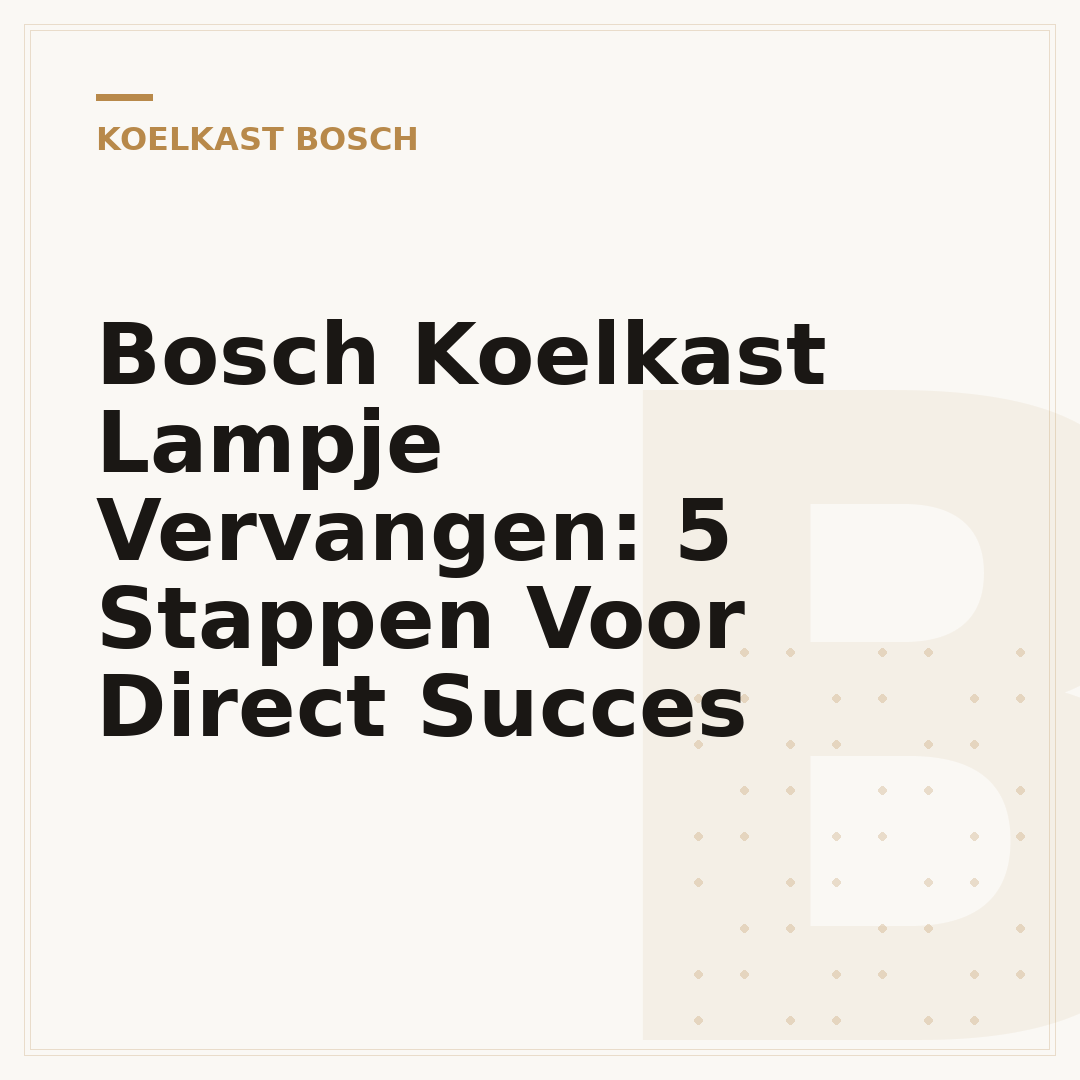Bosch Koelkast Lampje Vervangen: 5 Stappen Voor Direct Succes