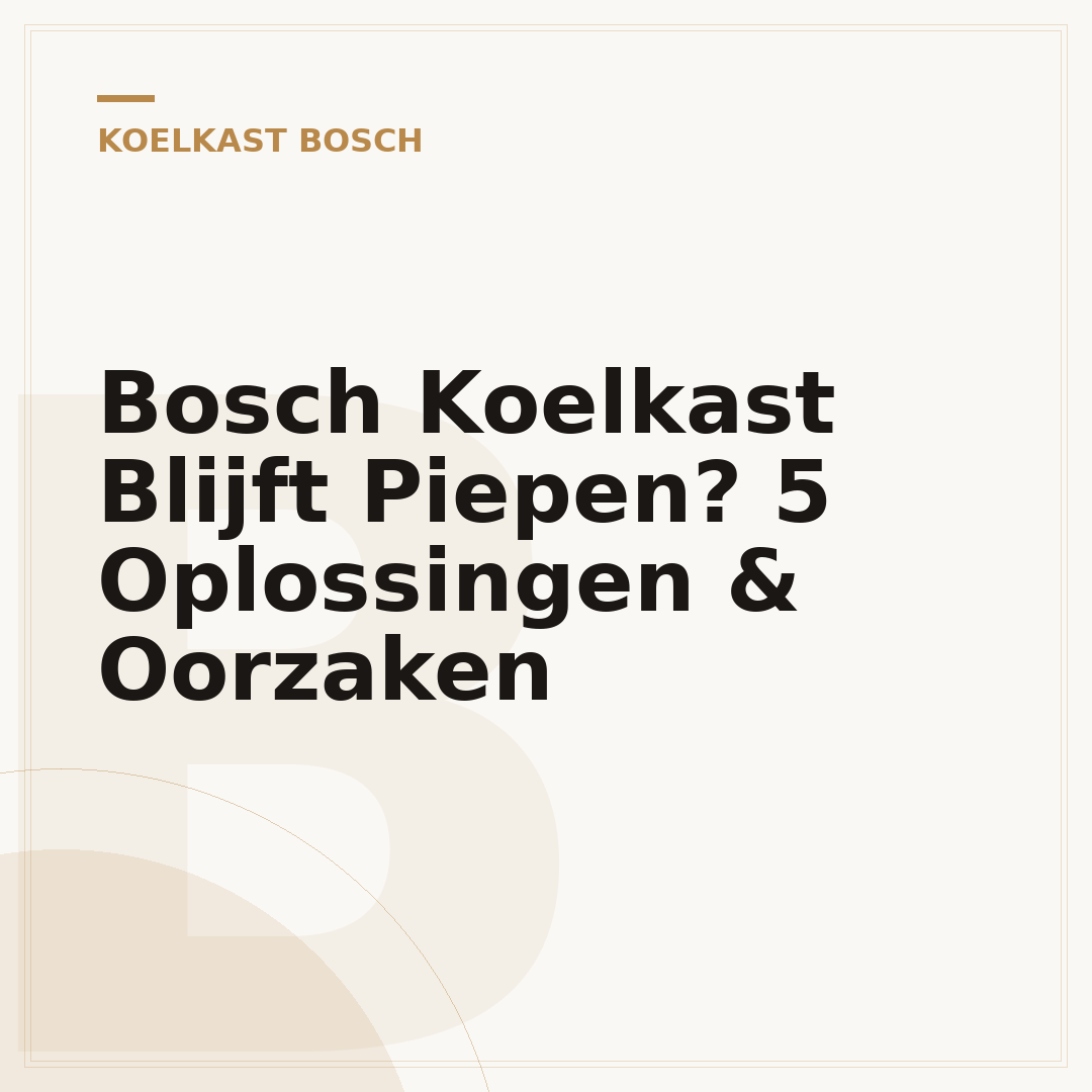 Bosch Koelkast Blijft Piepen? 5 Oplossingen & Oorzaken