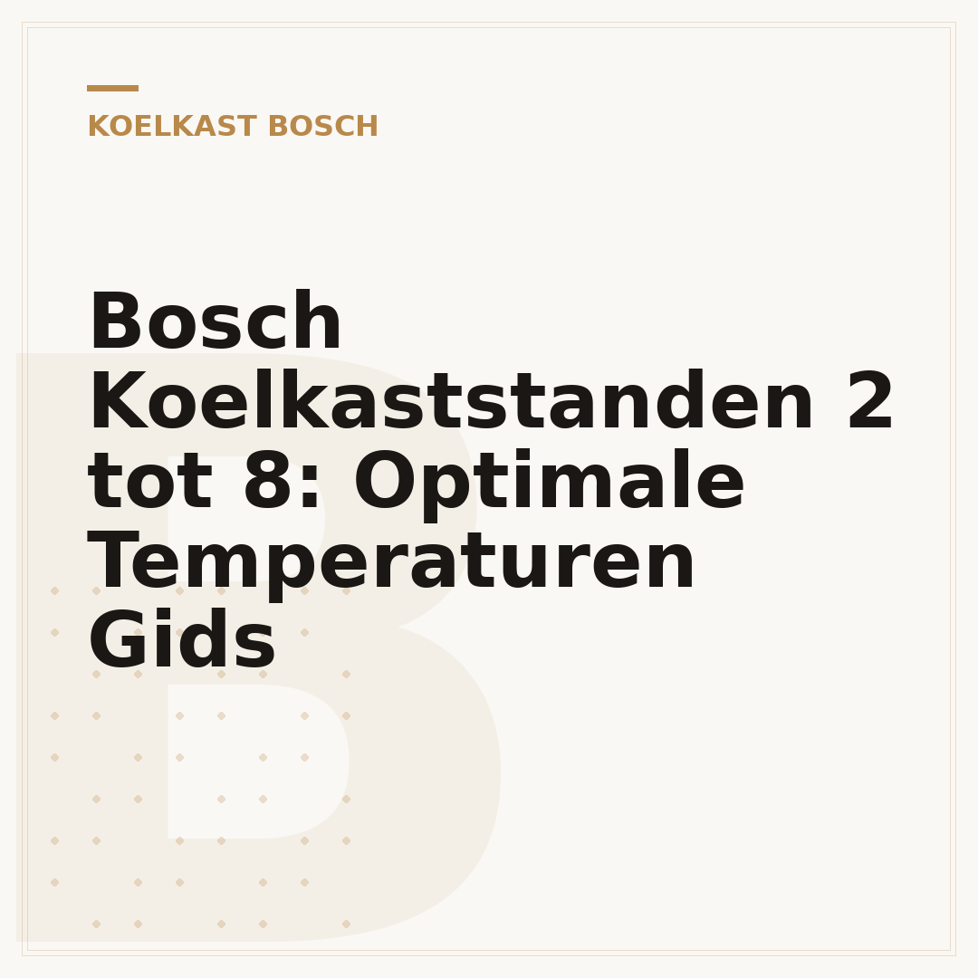 Bosch Koelkaststanden 2 tot 8: Optimale Temperaturen Gids