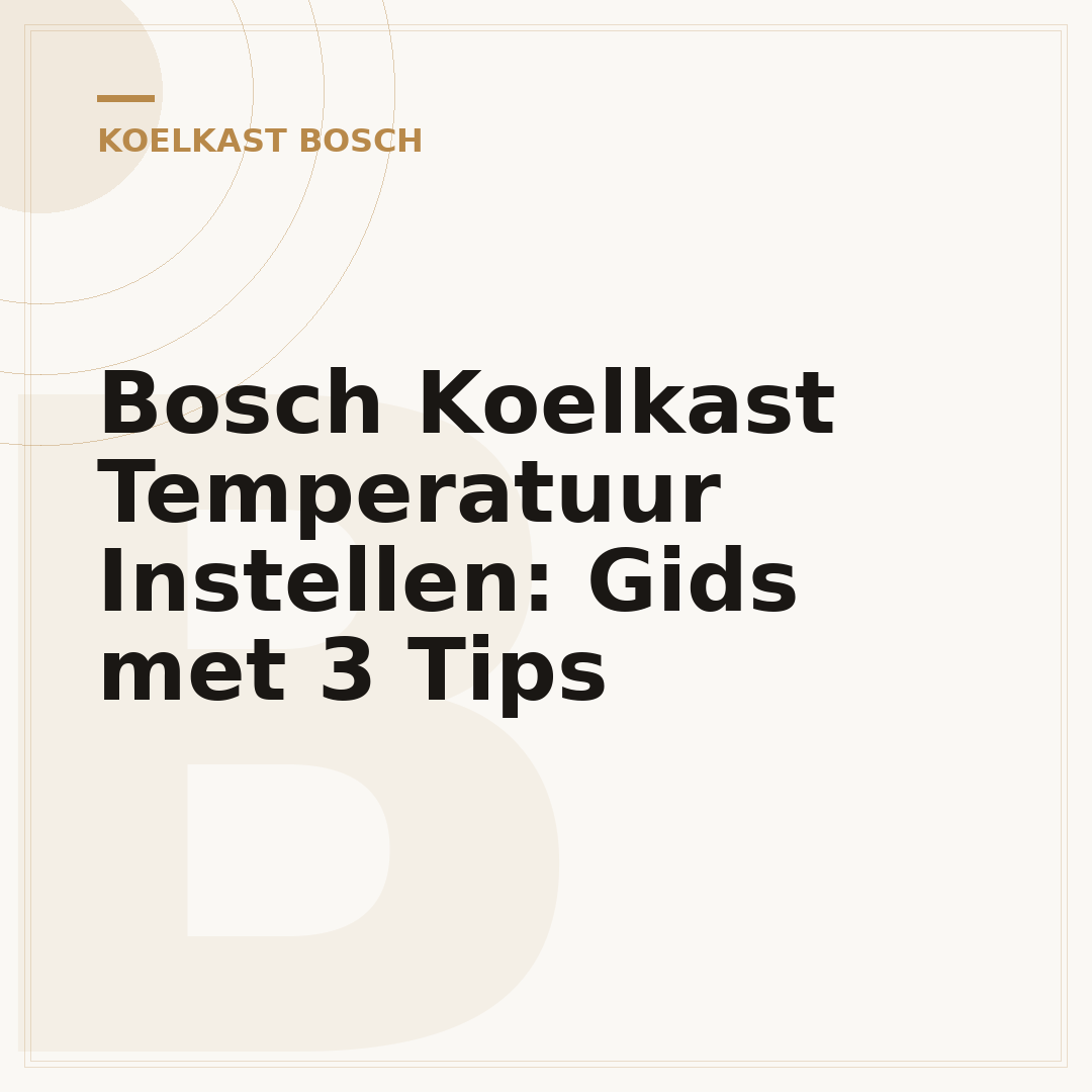 Bosch Koelkast Temperatuur Instellen: Gids met 3 Tips