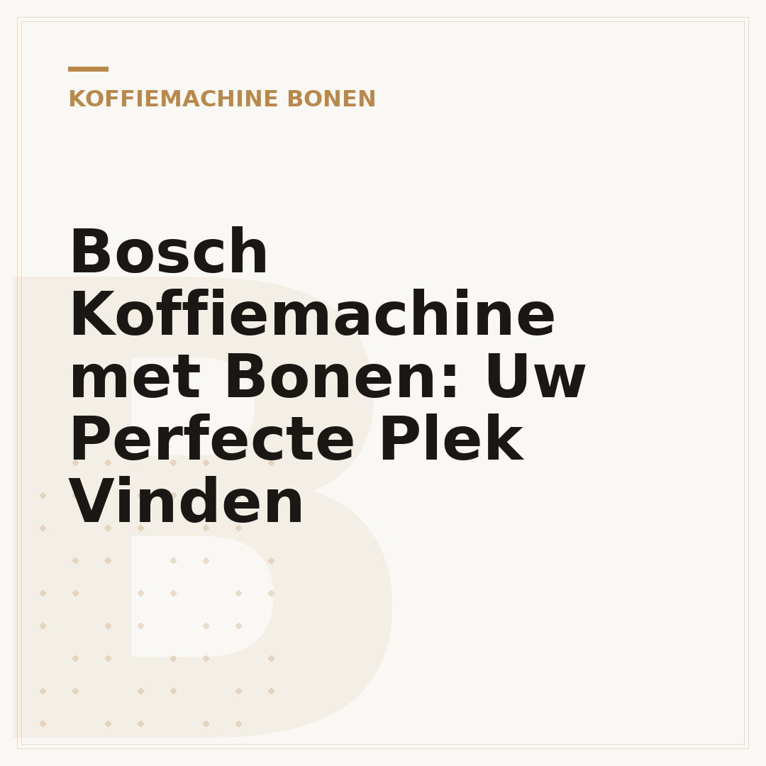Bosch Koffiemachine met Bonen: Uw Perfecte Plek Vinden