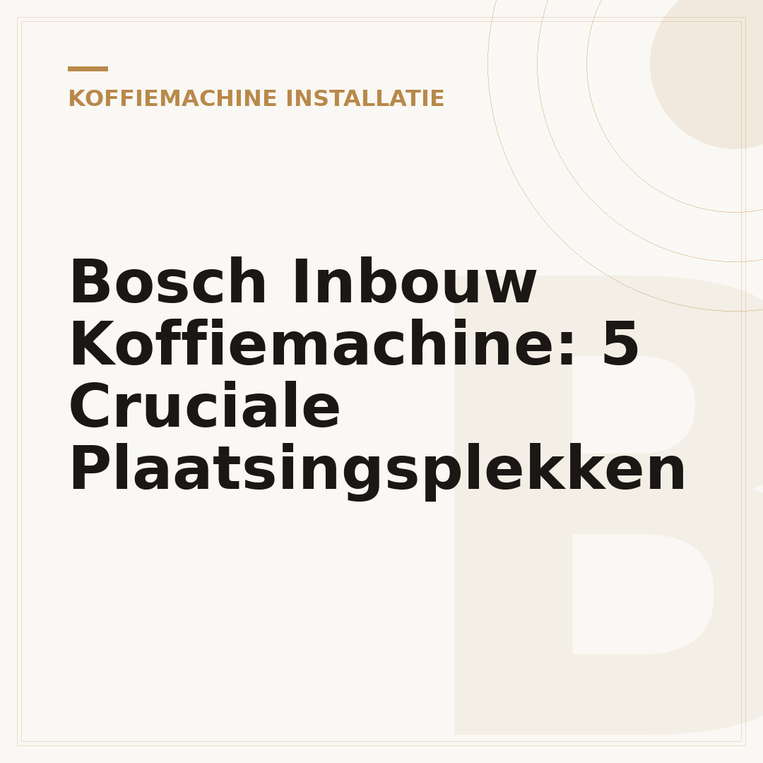 Bosch Inbouw Koffiemachine: 5 Cruciale Plaatsingsplekken