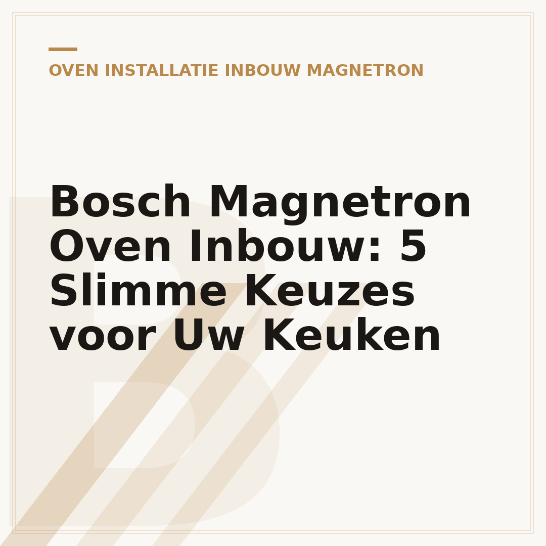 Bosch Magnetron Oven Inbouw: 5 Slimme Keuzes voor Uw Keuken