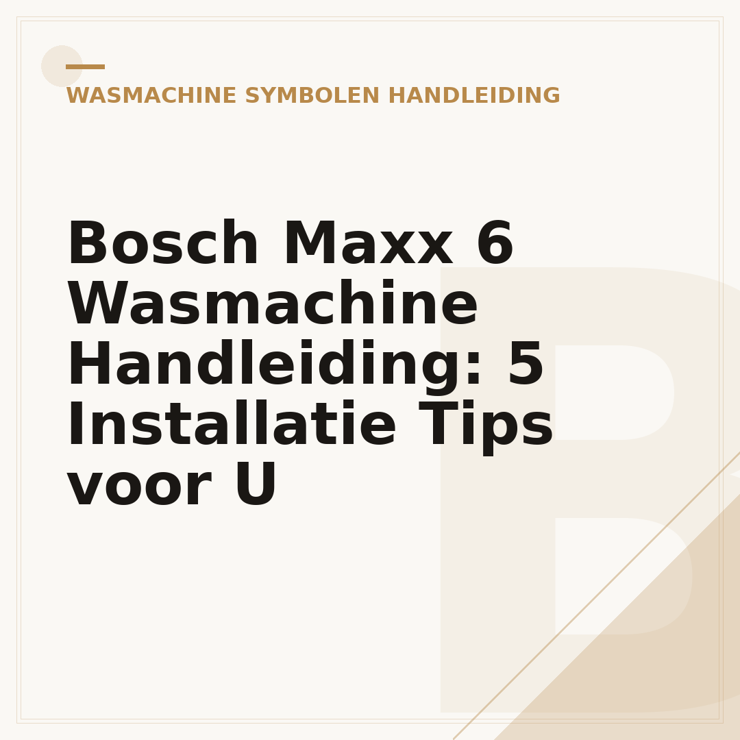 Bosch Maxx 6 Wasmachine Handleiding: 5 Installatie Tips voor U