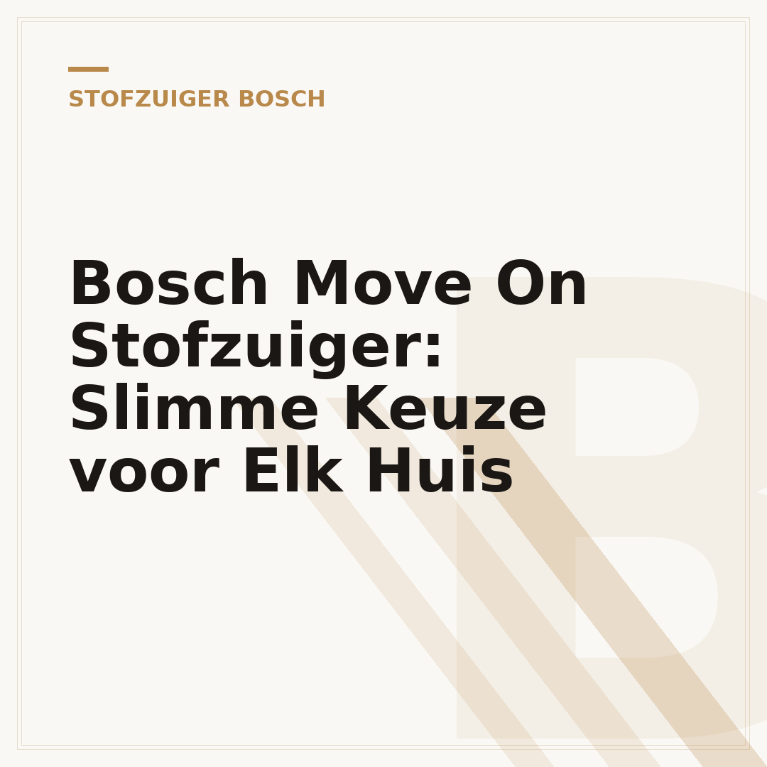 Bosch Move On Stofzuiger: Slimme Keuze voor Elk Huis