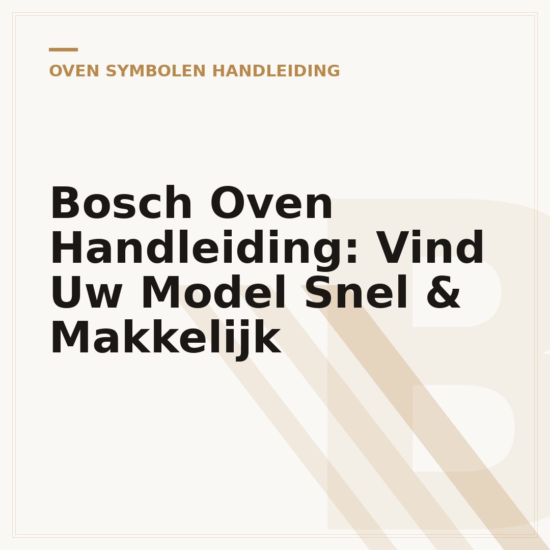 Bosch Oven Handleiding: Vind Uw Model Snel & Makkelijk