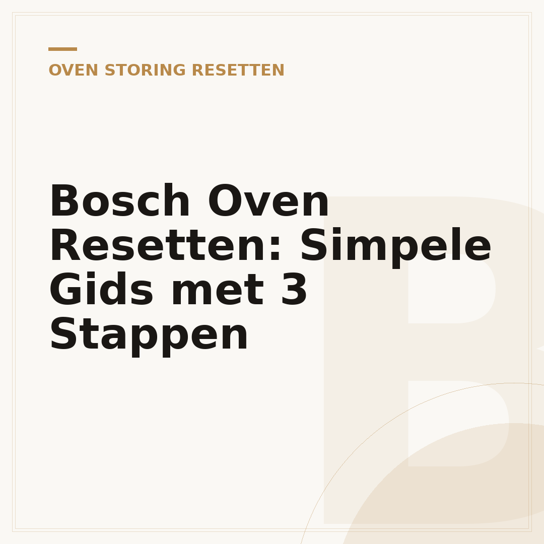 Bosch Oven Resetten: Simpele Gids met 3 Stappen